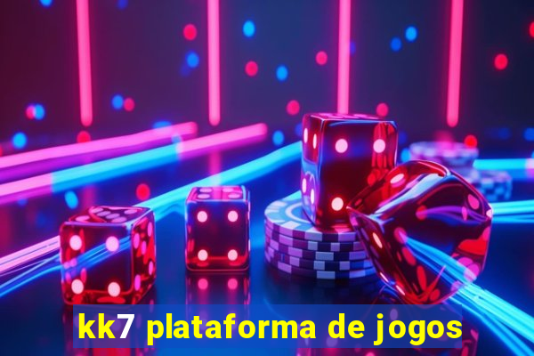 kk7 plataforma de jogos